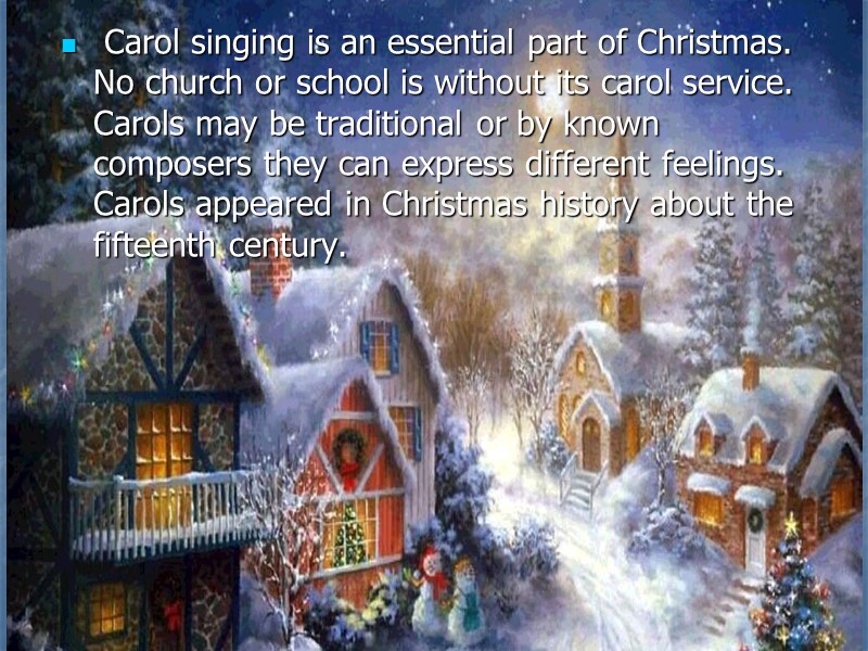 Carol singing is an essential part of Christmas. No church or school is without